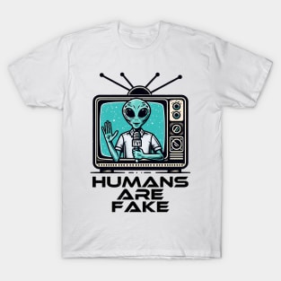 Humans Are Fake Funny SCI-FI Alien Humor T-Shirt